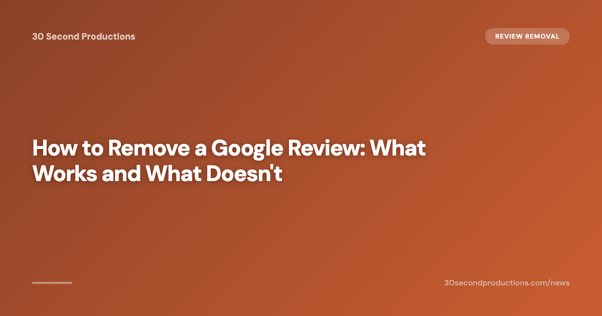 How to Remove a Google Review: What Works and What Doesn't