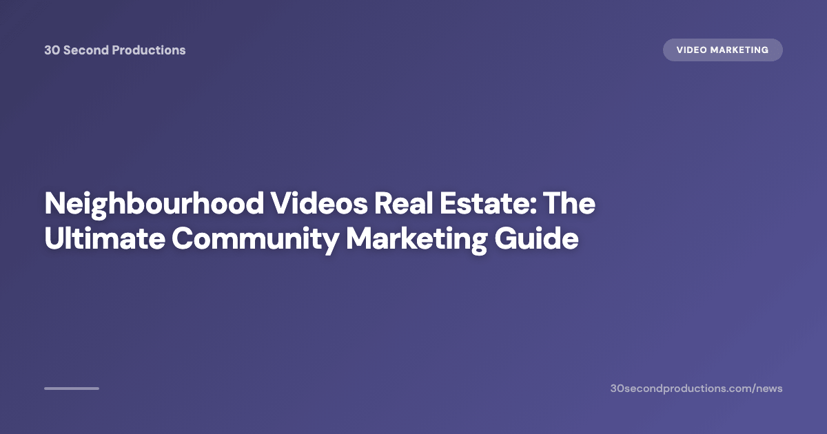 Nachbarschaftsvideos für Immobilienmakler: Der ultimative Guide für Community-Marketing