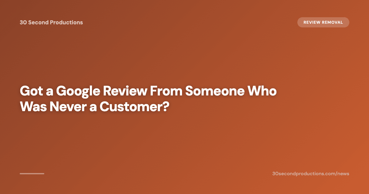 Got a Google Review From Someone Who Was Never a Customer?