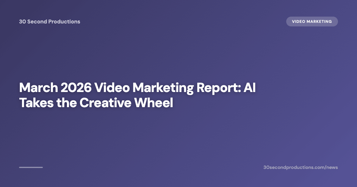 Videomarketing-Report März 2026: KI übernimmt das kreative Steuer